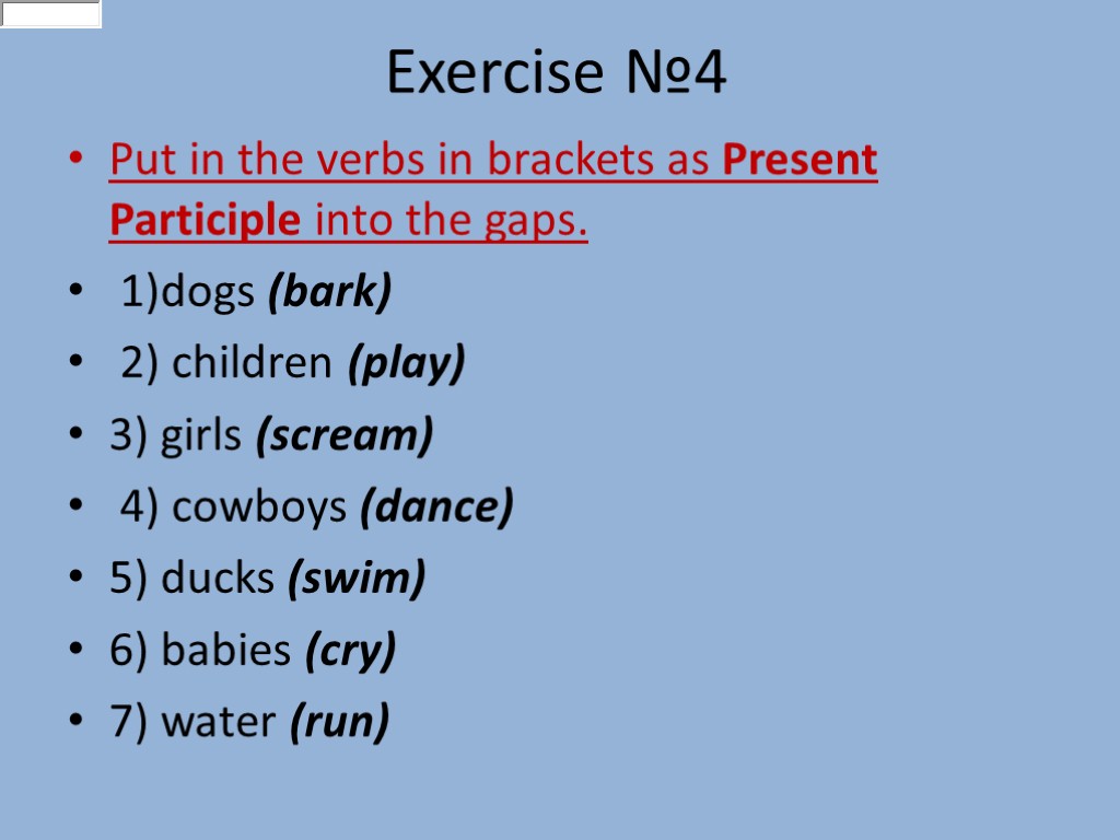 Exercise №4 Put in the verbs in brackets as Present Participle into the gaps.